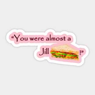 Jill sandwich Sticker